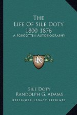 The Life of Sile Doty 1800-1876: A Forgotten Autobiography