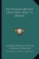 Do Human Beings Have Free Will? a Debate