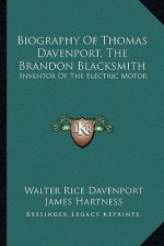Biography of Thomas Davenport, the Brandon Blacksmith: Inventor of the Electric Motor