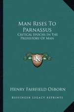Man Rises to Parnassus: Critical Epochs in the Prehistory of Man