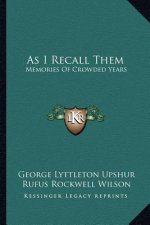 As I Recall Them: Memories of Crowded Years