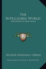 The Intelligible World: Metaphysics and Value