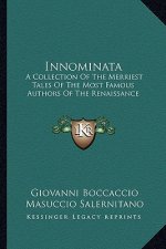 Innominata: A Collection of the Merriest Tales of the Most Famous Authors of the Renaissance