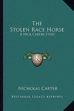 The Stolen Race Horse: A Nick Carter Story
