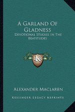 A Garland of Gladness: Devotional Studies in the Beatitudes