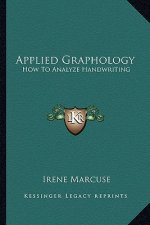 Applied Graphology: How to Analyze Handwriting