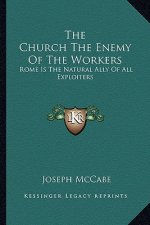 The Church the Enemy of the Workers: Rome Is the Natural Ally of All Exploiters