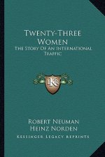 Twenty-Three Women: The Story Of An International Traffic