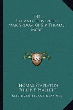 The Life and Illustrious Martyrdom of Sir Thomas More