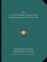 The Log of Christopher Columbus' First Voyage to America in the Year 1492