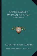 Annie Oakley, Woman at Arms: A Biography