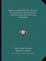 Music Associated with the Period of the Formation of the Constitution and the Inauguration of George Washington