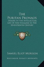 The Puritan Pronaos: Studies in the Intellectual Life of New England in the Seventeenth Century