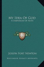 My Idea of God: A Symposium of Faith