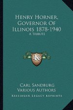 Henry Horner, Governor of Illinois 1878-1940: A Tribute