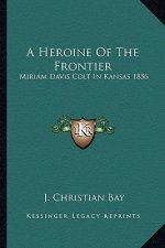 A Heroine of the Frontier: Miriam Davis Colt in Kansas 1856