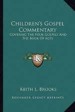 Children's Gospel Commentary: Covering the Four Gospels and the Book of Acts