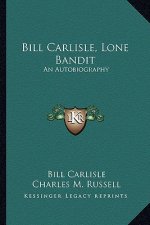 Bill Carlisle, Lone Bandit: An Autobiography