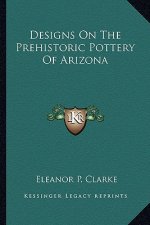 Designs on the Prehistoric Pottery of Arizona