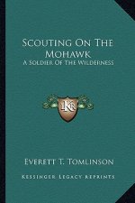 Scouting on the Mohawk: A Soldier of the Wilderness