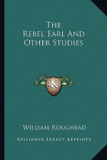 The Rebel Earl and Other Studies