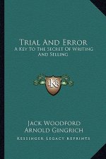 Trial and Error: A Key to the Secret of Writing and Selling