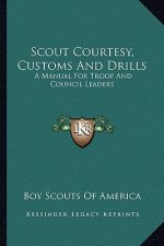 Scout Courtesy, Customs and Drills: A Manual for Troop and Council Leaders
