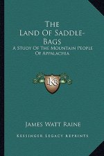 The Land of Saddle-Bags: A Study of the Mountain People of Appalachia