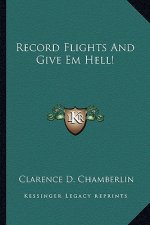 Record Flights and Give Em Hell!