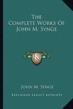 The Complete Works of John M. Synge