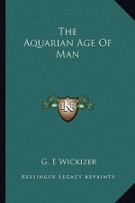 The Aquarian Age of Man