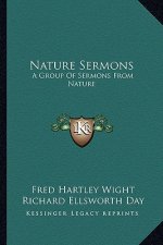 Nature Sermons: A Group of Sermons from Nature