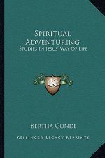 Spiritual Adventuring: Studies in Jesus' Way of Life