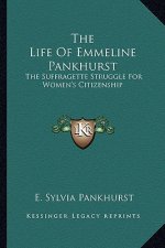 The Life of Emmeline Pankhurst: The Suffragette Struggle for Women's Citizenship