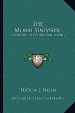 The Moral Universe: A Preface to Christian Living