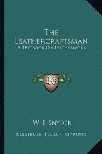 The Leathercraftsman: A Textbook on Leatherwork