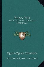 Kuan Yin: The Legends of the Eight Immortals