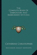 The Complete Book of Embroidery and Embroidery Stitches