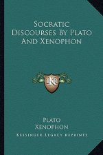 Socratic Discourses by Plato and Xenophon