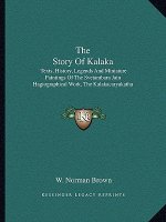 The Story Of Kalaka: Texts, History, Legends And Miniature Paintings Of The Svetambara Jain Hagiographical Work, The Kalakacaryakatha