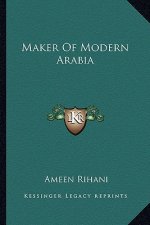Maker of Modern Arabia