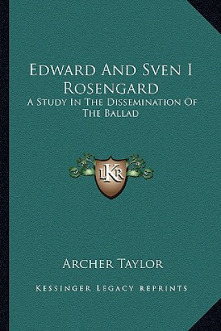 Edward and Sven I Rosengard: A Study in the Dissemination of the Ballad