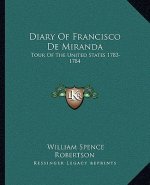 Diary of Francisco de Miranda: Tour of the United States 1783-1784