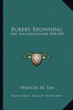 Robert Browning: Poet and Philosopher 1850-1889