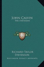 John Calvin: The Statesman