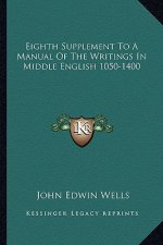 Eighth Supplement to a Manual of the Writings in Middle English 1050-1400