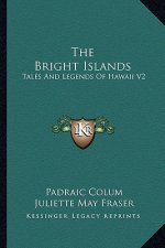 The Bright Islands: Tales and Legends of Hawaii V2