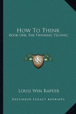 How to Think: Book One, the Thinking Technic