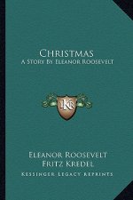 Christmas: A Story by Eleanor Roosevelt