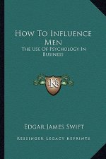 How to Influence Men: The Use of Psychology in Business